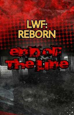 LWF: Reborn - END OF THE LINE 