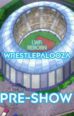 LWF: REBORN - WRESTLEPALOOZA PRE-SHOW 