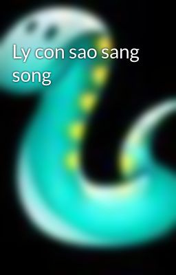 Ly con sao sang song