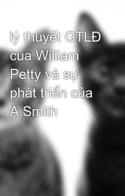 lý thuyết GTLĐ của William Petty và sự phát triển của A.Smith
