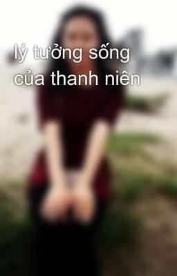 lý tưởng sống của thanh niên