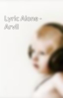 Lyric Alone - Arvil