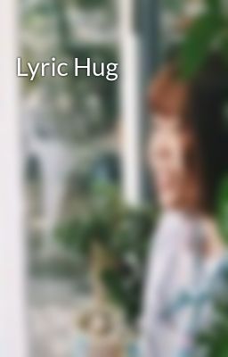 Lyric Hug