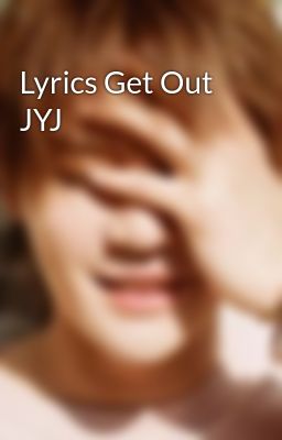 Lyrics Get Out JYJ
