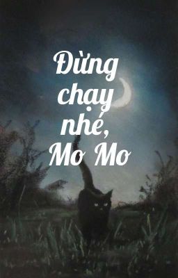 |LZMQ| SHORTFIC: Đừng chạy nhé, Mo Mo (Lâm Trận Ma Thương)