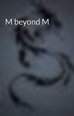 M beyond M