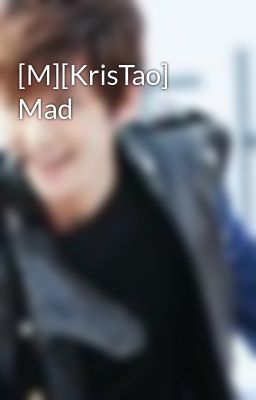 [M][KrisTao] Mad