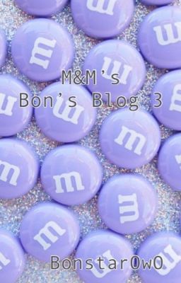 M&M's (Bon's Blog 3)