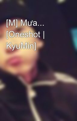 [M] Mưa... [Oneshot | KyuMin]