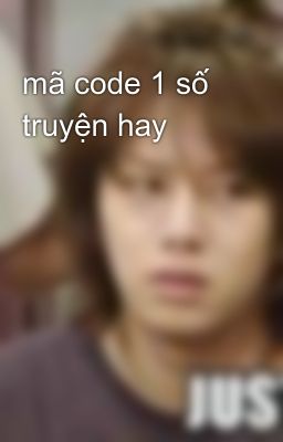 mã code 1 số truyện hay