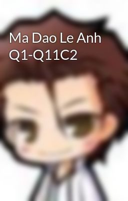 Ma Dao Le Anh Q1-Q11C2