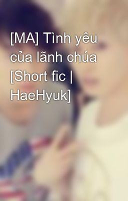 [MA] Tình yêu của lãnh chúa [Short fic | HaeHyuk]