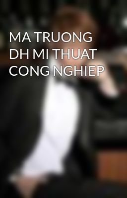 MA TRUONG DH MI THUAT CONG NGHIEP
