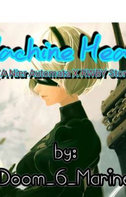 Machine Hearts(RWBY x Nier:Automata Story) (DISCONTINUED)