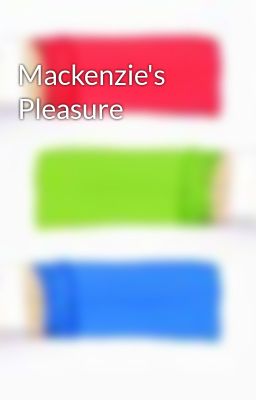 Mackenzie's Pleasure