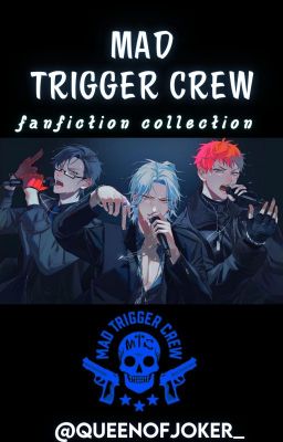 Mad Trigger Crew Fanfiction Collection