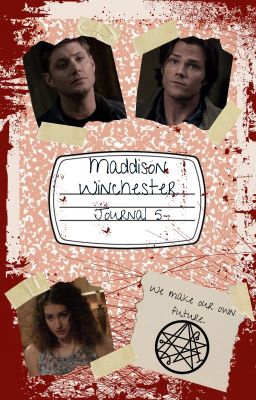 Maddison Winchester: Journal 5 {Supernatural} (Editing)