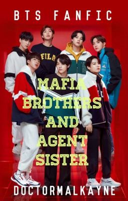 Mafia Brothers And Agent Sister |BTS ff|