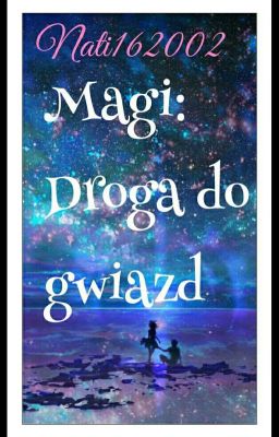 Magi: Droga do gwiazd [ZAWIESZONE, PRZERWANE, PORZUCONE, ZDECHŁO]