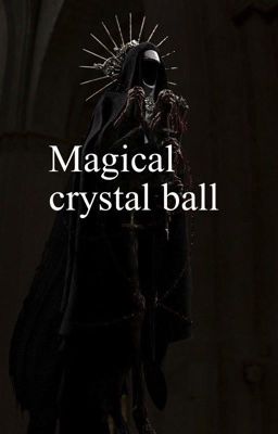 •Magical crystal ball