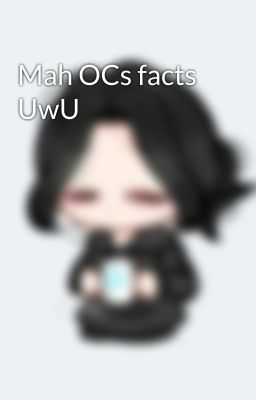 Mah OCs facts UwU