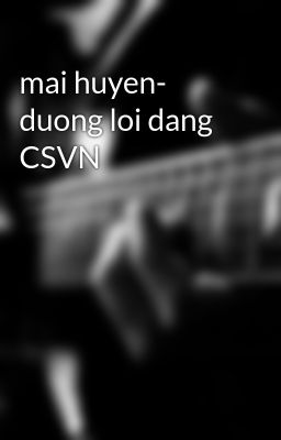 mai huyen- duong loi dang CSVN