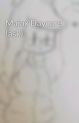 Majax Daycare (ask) 