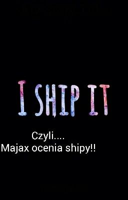 Majax ocenia Shipy