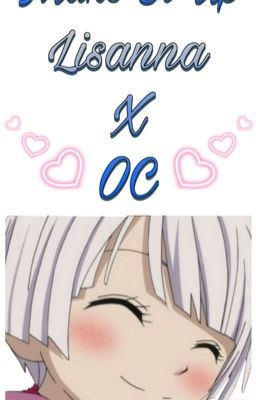 Make It Up (Lisanna x Oc)