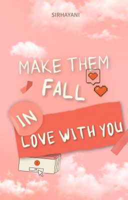 Make Them Fall in Love with You