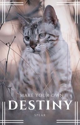 ||Make Your Own Destiny|| ~ A Warriors Cat Role Play ~ (OPEN)