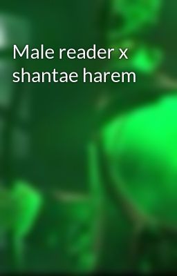 Male reader x shantae harem