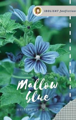 Mallow blue • i7 fanfiction [✔]