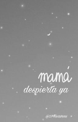 Mamá, despierta ya