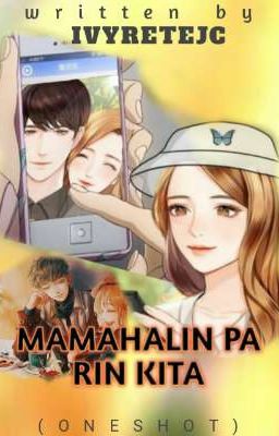 Mamahalin pa rin kita (ONESHOT STORY)