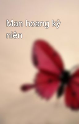 Man hoang kỷ niên