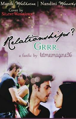 MaNan - Relationships? Grrr.