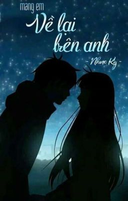 Mang Em Về Lại Bên Anh. [Ngôn Tình- Thiện Vũ/ Uyển Hạ] 