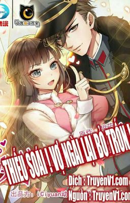 [ MANHUA ] Thiếu Soái! Vợ Ngài Lại Bỏ Trốn