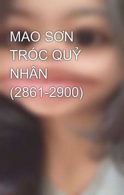 MAO SƠN TRÓC QUỶ NHÂN (2861-2900)