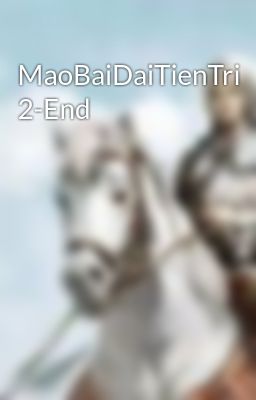 MaoBaiDaiTienTri 2-End