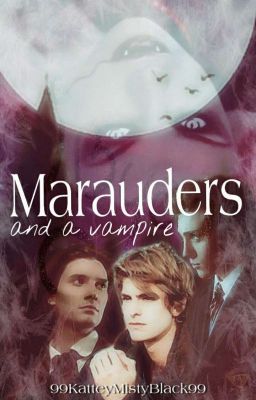 Marauders and a vampire