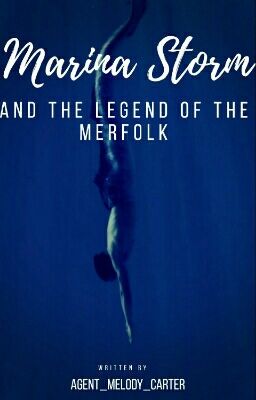 Marina Storm and the Legend of the Merfolk (Under MAJOR Rewriting)