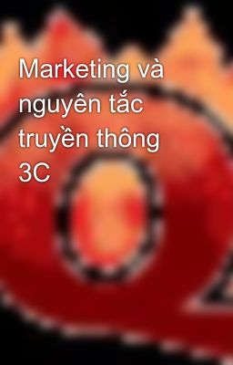 Marketing và nguyên tắc truyền thông 3C