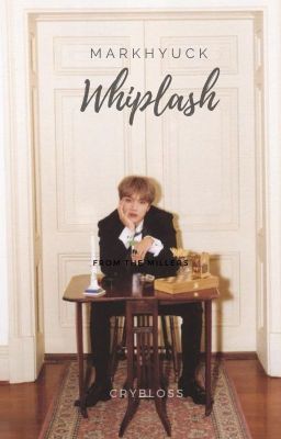 [ MARKHYUCK ] - WHIPLASH