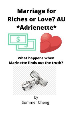 Marriage for Riches or  Love?  AU *Adrienette* by Summer Cheng