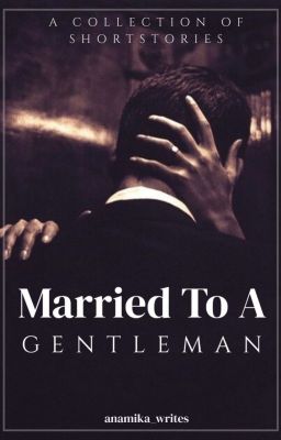 Married To A Gentleman || Anthology