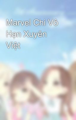 Marvel Chi Vô Hạn Xuyên Việt