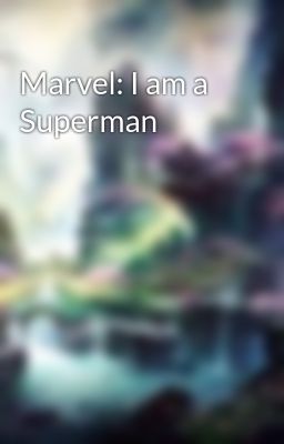 Marvel: I am a Superman