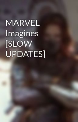 MARVEL Imagines [SLOW UPDATES]